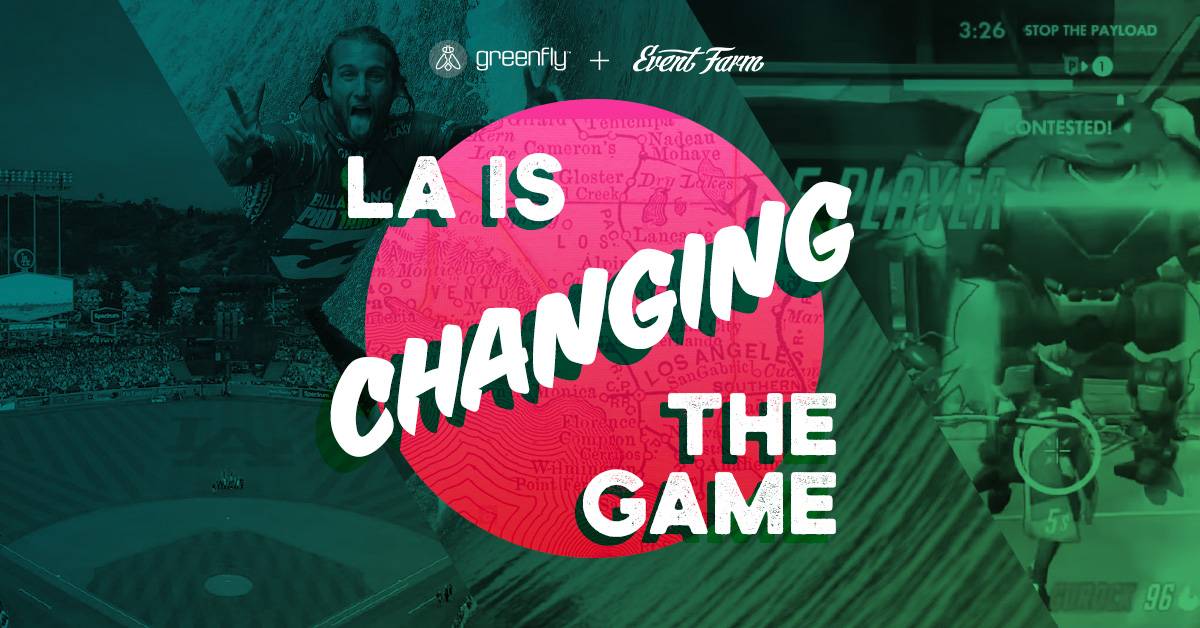 LA is Changing the Game. Hosted by Greenfly and Event Farm